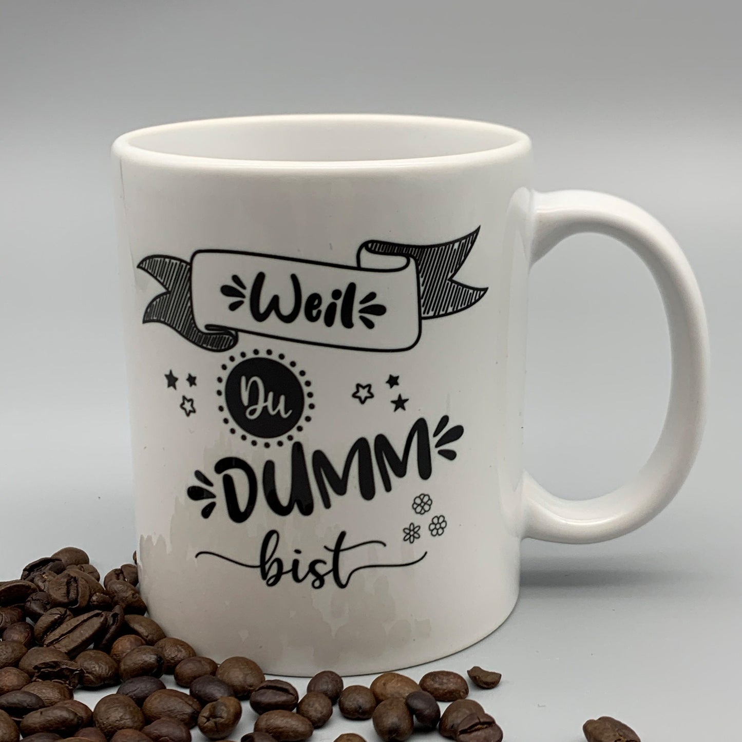 Tasse mit Spruch "Weil DU DUMM bist" Kaffeetasse | Kaffeebecher