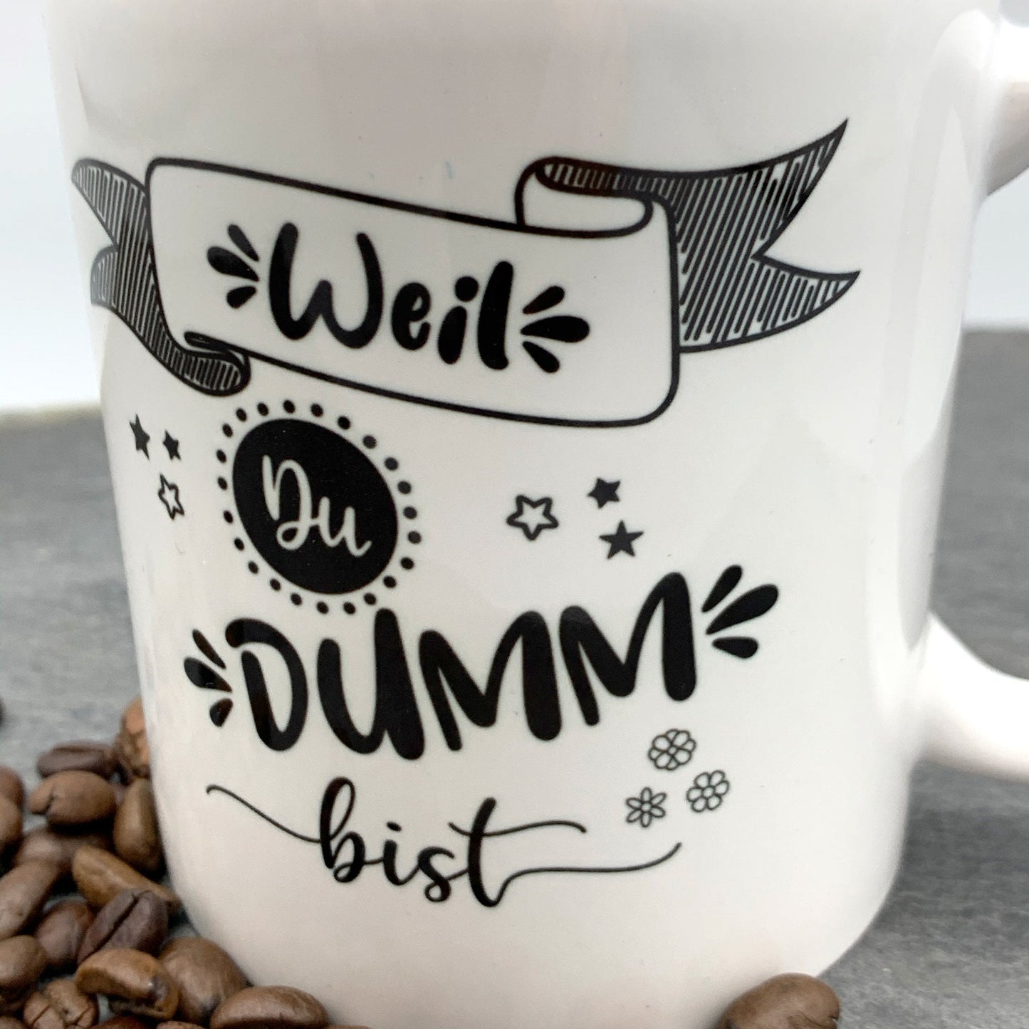 Tasse mit Spruch "Weil DU DUMM bist" Kaffeetasse | Kaffeebecher