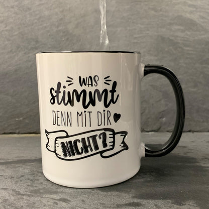 Tasse mit Spruch "Was stimmt denn mit Dir nicht" Kaffeetasse | Kaffeebecher