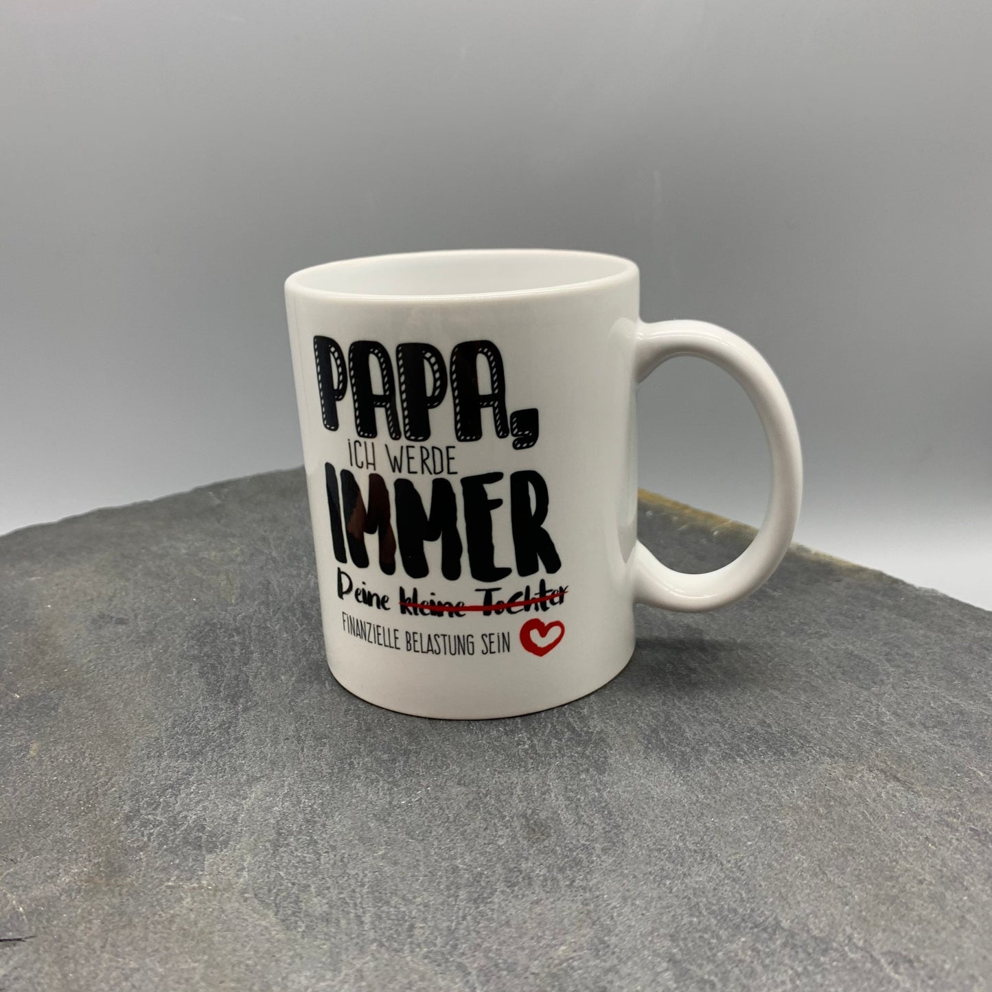 Tasse mit Spruch "Papa, ich werde immer Deine kleine Tochter / finanzielle Belastung sein" Kaffeetasse, Vatertag, Vatertagsgeschenk