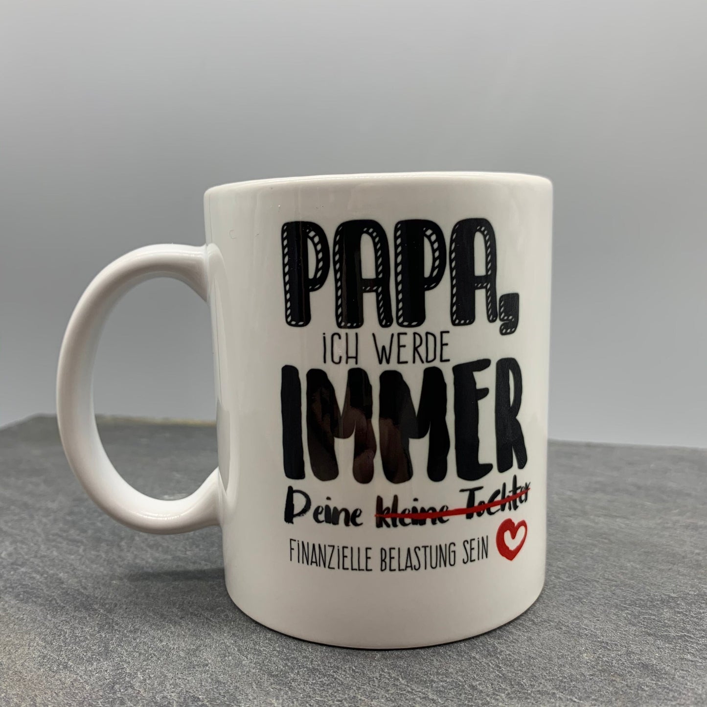 Tasse mit Spruch "Papa, ich werde immer Deine kleine Tochter / finanzielle Belastung sein" Kaffeetasse, Vatertag, Vatertagsgeschenk