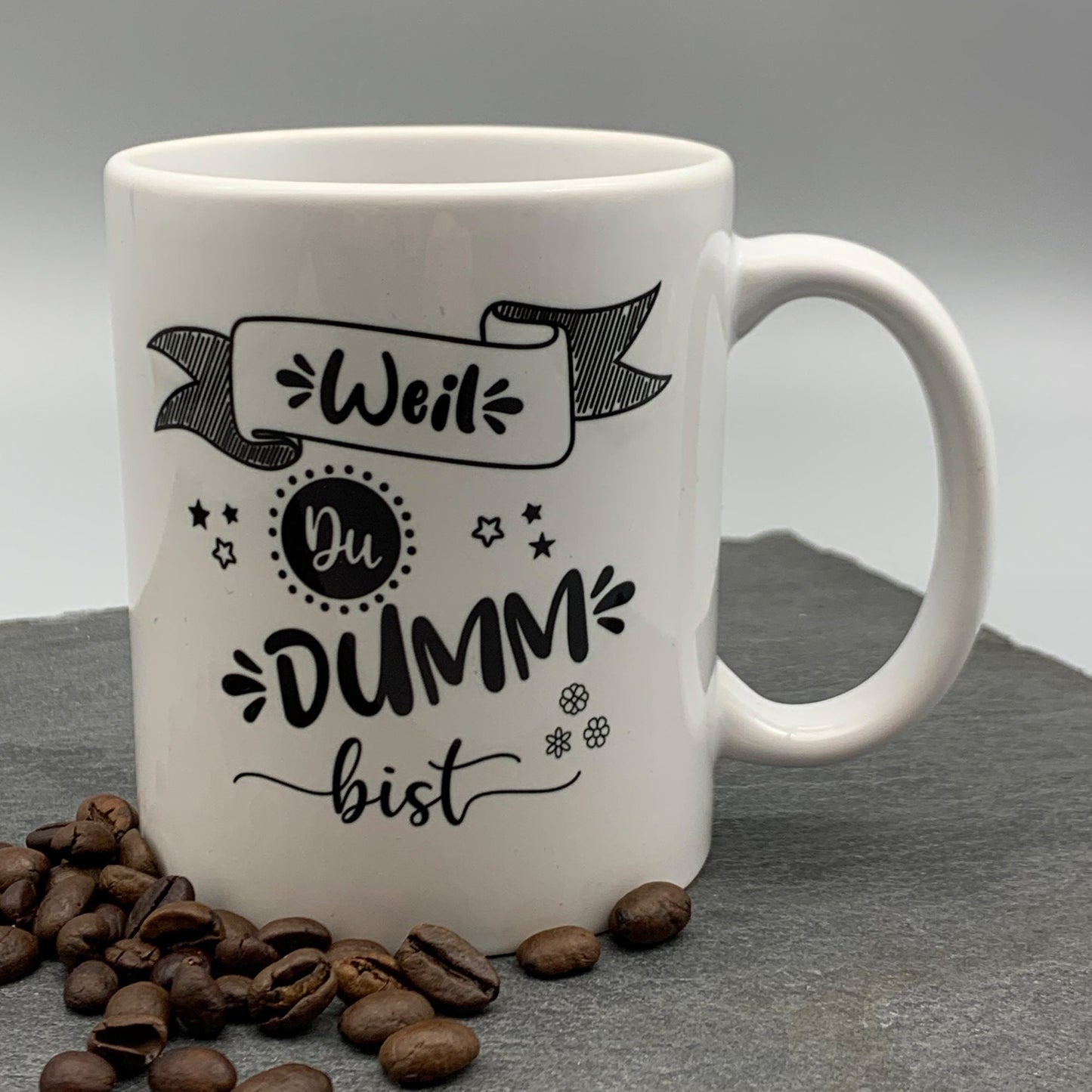 Tasse mit Spruch "Weil DU DUMM bist" Kaffeetasse | Kaffeebecher