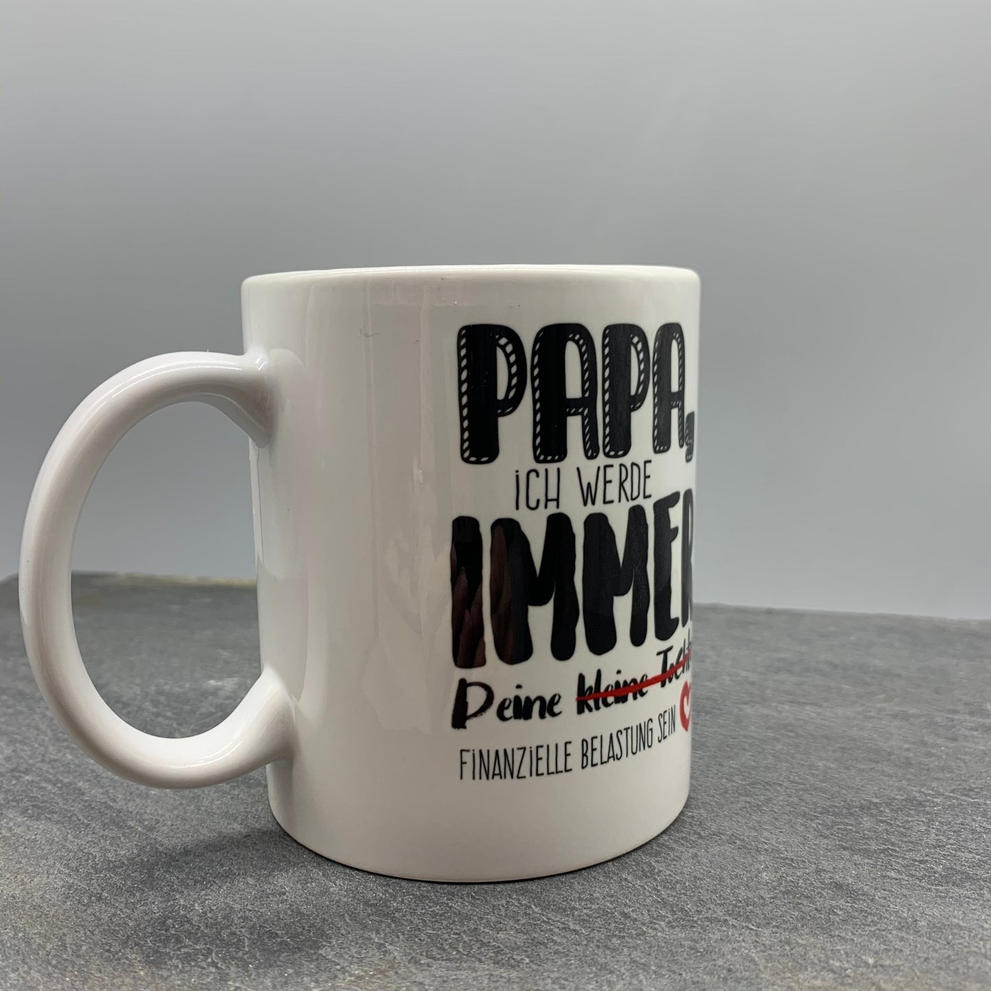 Tasse mit Spruch "Papa, ich werde immer Deine kleine Tochter / finanzielle Belastung sein" Kaffeetasse, Vatertag, Vatertagsgeschenk
