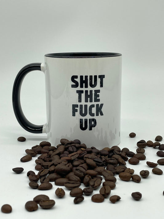Tasse mit Spruch "Shut the fuck up" Kaffeetasse | kaffeebecher