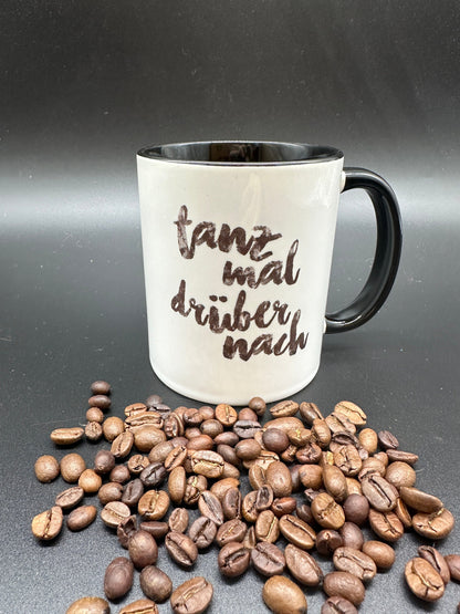 Tasse mit Spruch "Tanz mal drüber nach" Kaffeetasse | Kaffeebecher