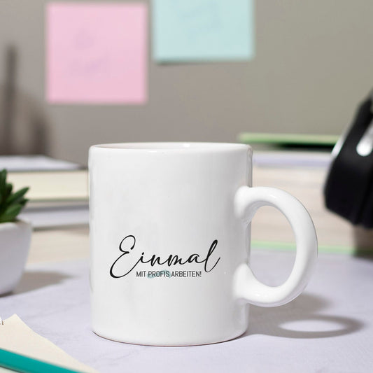 Tasse mit Spruch "Einmal mit Profis arbeiten" Kaffeetasse | Kaffeebecher | Valentinstag | Liebe